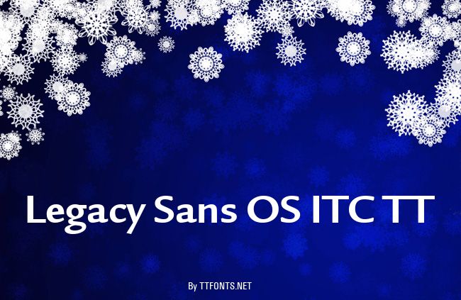 Legacy Sans OS ITC TT example